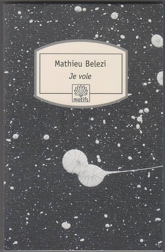 Mathieu Belezi - Je vole.