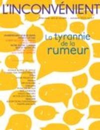 Mathieu Bélisle et Serge Bouchard - L'Inconvénient. No. 62, Automne 2015 - La tyrannie de la rumeur.