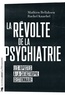 Mathieu Bellahsen et Rachel Knaebel - La révolte de la psychiatrie - Les ripostes à la catastrophe gestionnaire.