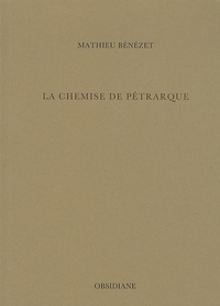 Mathieu Bénézet - La chemise de Pétrarque.