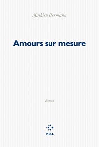 Mathieu Bermann - Amours sur mesure.