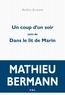 Mathieu Bermann - Un coup d'un soir - Suivi de Dans le lit de Marin.