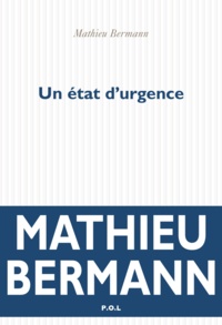 Mathieu Bermann - Un état d'urgence.