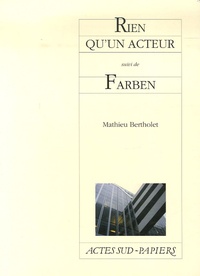 Mathieu Bertholet - Rien qu'un acteur suivi de Farben.