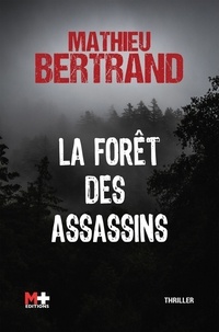 Mathieu Bertrand - La forêt des assassins.