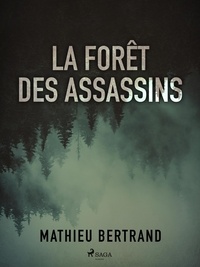 Mathieu Bertrand - La Forêt des assassins.