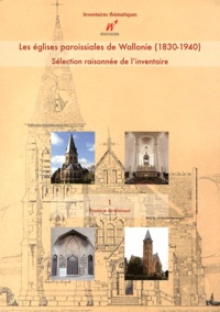 Mathieu Bertrand et Nicolas Chenut - Les églises paroissiales de Wallonie (1830-1940) - Sélection raisonnée de l'inventaire Volume 1, Province de Hainaut.