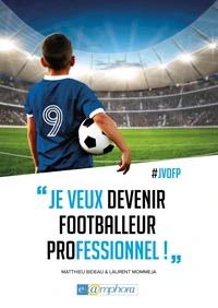 Je veux devenir footballeur professionnel !