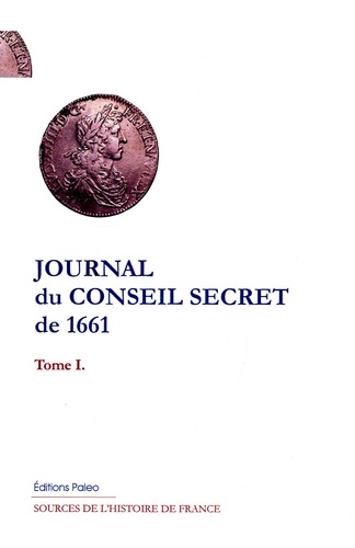 Journal du Conseil secret de 1661. Tome 1