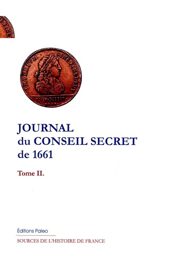 Journal du Conseil secret de 1661. Tome 2