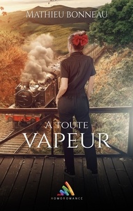 Mathieu Bonneau et Homoromance Éditions - À toute vapeur - Livre lesbien, roman lesbien.
