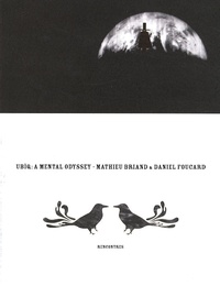 Mathieu Briand et Daniel Foucard - Ubïq : a mental odyssey.