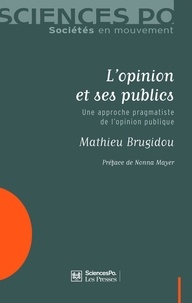 Mathieu Brugidou - L'opinion et ses publics - Une approche pragmatiste de l'opinion publique.