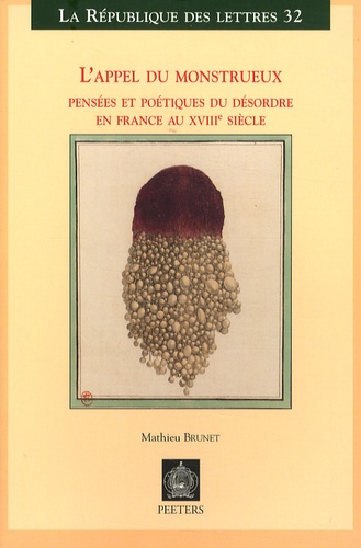 Mathieu Brunet - L'appel du monstrueux - Pensées et poétiques du désordre en France au XVIIIe siècle.