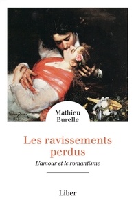 Mathieu Burelle - Les ravissements perdus - L'amour et le romantisme.