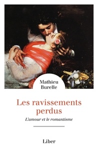 Mathieu Burelle - Les ravissements perdus - L'amour et le romantisme.