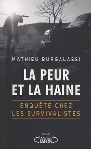 Mathieu Burgalassi - La peur et la haine - En immersion chez les survivalistes.