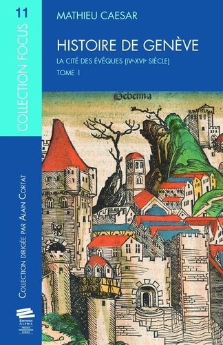 Histoire de Genève. Tome 1, La cité des évêques (IVe-XVIe siècle)