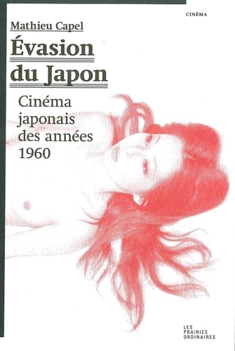 Mathieu Capel - Evasion du Japon - Cinéma japonais des années 1960.