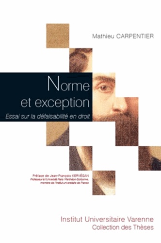 Mathieu Carpentier - Norme et exception - Essai sur la défaisabilité en droit.