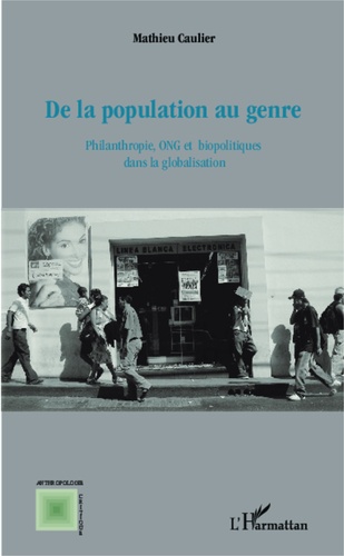 De la population au genre. Philanthropie, ONG et biopolitiques dans la globalisation