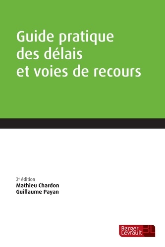 Mathieu Chardon et Guillaume Payan - Guide pratique des délais et voies de recours.