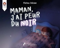 Mathieu Chatelain - Maman, j'ai peur du noir.