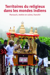 Territoires du religieux dans les mondes indiens