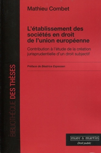 Mathieu Combet - L'établissement des sociétés en droit de l'Union Européenne.