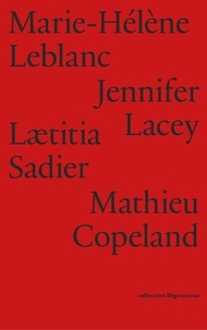 Mathieu Copeland et Marie-Hélène Leblanc - Marie-Hélène Leblanc, Jennifer Lacey, Laetitia Sadier, Mathieu Copeland.