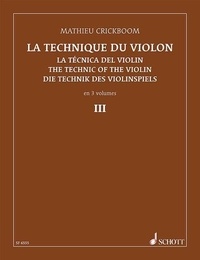 Mathieu Crickboom - La Technique du Violon - Exercies, gammes et arpèges à la première position dans tous les tons. violin..
