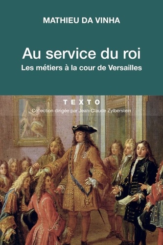 Mathieu Da Vinha - Au service du roi - Les métiers à la cour de Versailles.