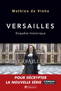 Mathieu Da Vinha - Versailles - Enquête historique.