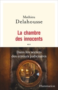Mathieu Delahousse - La chambre des innocents.