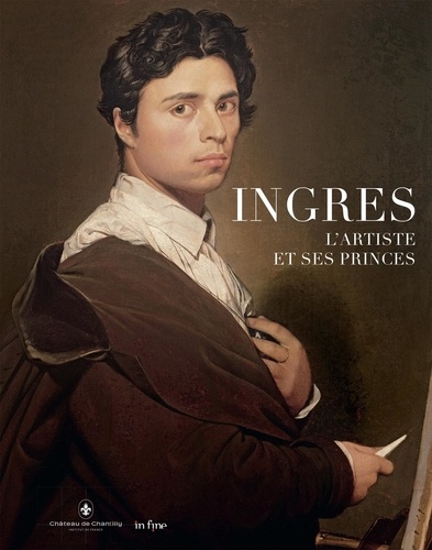 Ingres. L'artiste et ses princes
