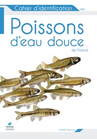 Mathieu Derouch - Cahier d'identification des poissons d'eau douce de France.
