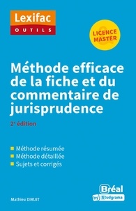 Mathieu Diruit - Méthode efficace de la fiche et du commentaire de jurisprudence.