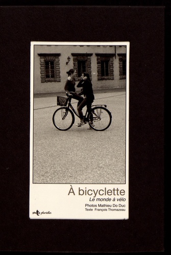 Mathieu Do Duc et François Thomazeau - A bicyclette - Le monde à vélo.