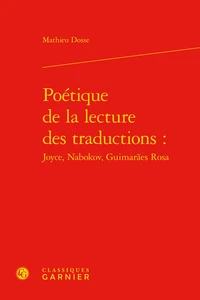 Poétique de la lecture des traductions : Joyce, Nabokov, Guimaraes Rosa