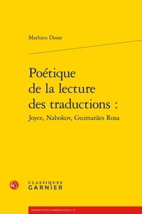 Mathieu Dosse - Poétique de la lecture des traductions - Joyce, Nabokov, Guimaraes Rosa.