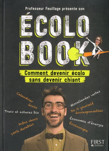 Professeur Feuillage présente son Ecolo Book. Comment devenir écolo sans devenir chiant