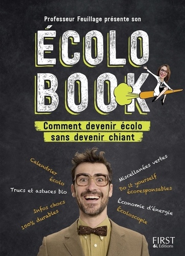 Professeur Feuillage présente son Ecolo Book. Comment devenir écolo sans devenir chiant