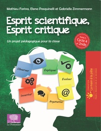 Mathieu Farina et Elena Pasquinelli - Esprit scientifique, esprit critique - Tome 2, Un projet pédagogique pour la classe Cycle 4 et 2nde.