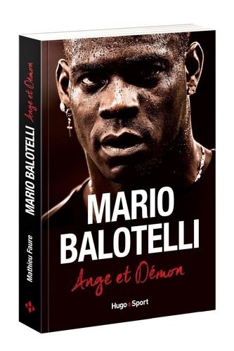 Mario Balotelli. Ange et démon