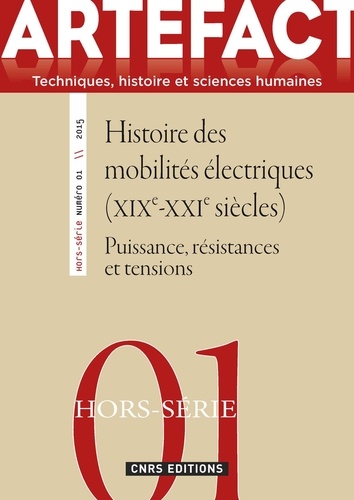 Artefact Hors-série N° 1/2015 Histoire des mobilités électriques (XIXe-XXIe siècles). Puissance, résistances et tensions