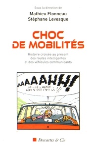 Mathieu Flonneau et Stéphane Levesque - Choc de mobilités - Histoire croisée au présent des routes intelligentes et des véhicules communicants.