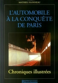 Mathieu Flonneau - L'automobile à la conquête de Paris - Chroniques illustrées.