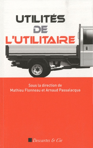 Mathieu Flonneau et Arnaud Passalacqua - Utilités de l'utilitaire - Aperçu réaliste des services automobiles.