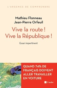 Mathieu Flonneau et Jean-Pierre Orfeuil - Vive la route ! Vive la République ! - Essai impertinent.