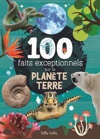 Mathieu Fortin - 100 faits exceptionnels sur la planète Terre.